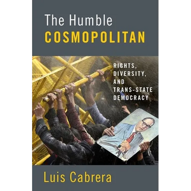Humble Cosmopolitan: Rights, Diversity, and Trans-State Democracy