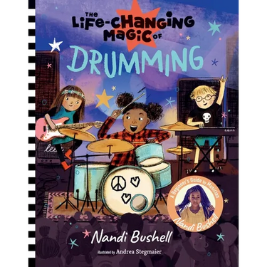 The Life-Changing Magic of Drumming: A Beginner's Guide by Musician Nandi Bushell