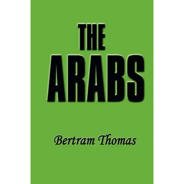 The Arabs: The Life-Story of a People Who Have Left Their Deep Impress on the World.