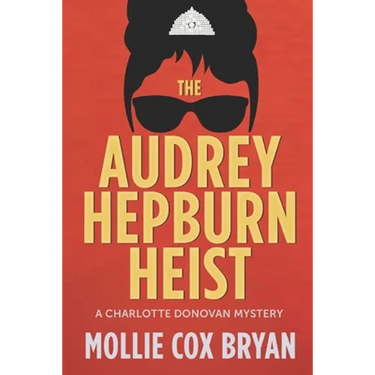 The Audrey Hepburn Heist: A Charlotte Donovan Mystery