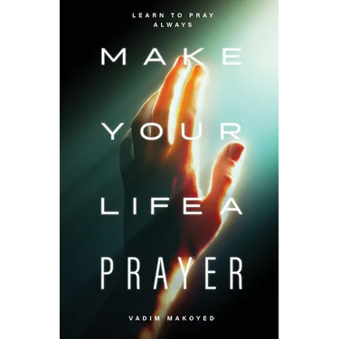 Make Your Life a Prayer: Learn to pray always