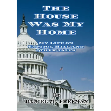 The House Was My Home: My Life On Capitol Hill and Other Tales