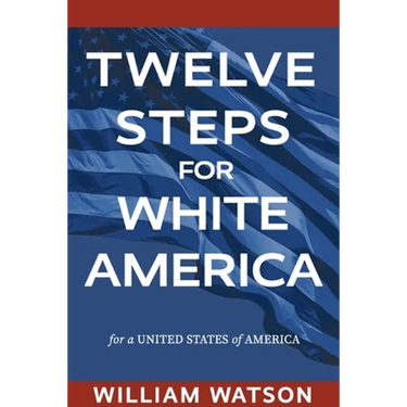 Twelve Steps for White America: For a United States of America