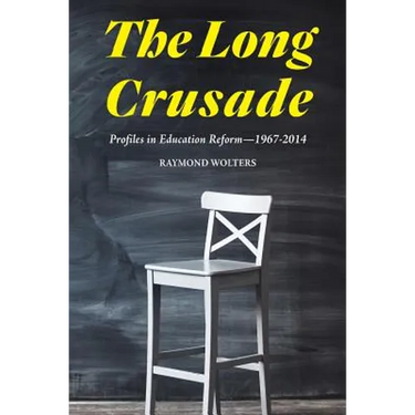 The Long Crusade: Profiles in Education Reform, 1967-2014