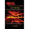 Humans, Practicing