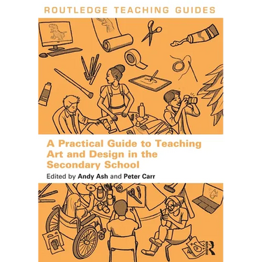 A Practical Guide to Teaching Art and Design in the Secondary School