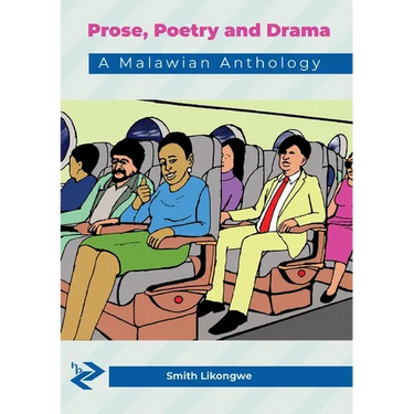 Prose, Poetry and Drama: A Malawian Anthology