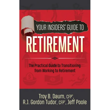 Your Insiders' Guide to Retirement: The Practical Guide to Transitioning from Working to Retirement