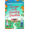 Escape to the Country Garden: A Gorgeously Moreish Romance to Fall in Love with