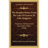 The Simplon Route, From The Lake Of Geneva To Lake Maggiore: Historical, Technical And Descriptive Notes (1908)