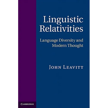 Linguistic Relativities: Language Diversity and Modern Thought
