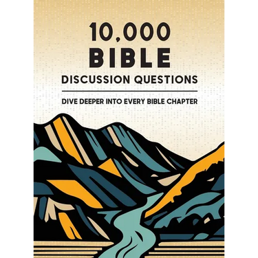 10,000 Bible Discussion Questions: Dive Deeper into Every Bible Chapter