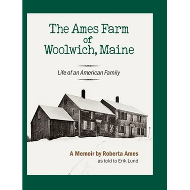The Ames Farm of Woolwich, Maine: Life of an American Family