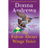 The Falcon Always Wings Twice: A Meg Langslow Mystery