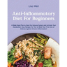 Anti-Inflammatory Diet for Beginners: 4-Week Meal Plan To Heal The Immune System And Activate Your Metabolism. Easy Recipes For Two To Build Your Firs
