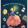 The Day I Lived Inside My Head