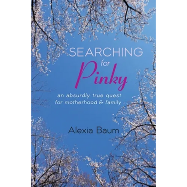 Searching for Pinky: An Absurdly True Quest for Motherhood & Family