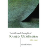 The Life and Thought of Kanzo Uchimura, 1861-1930