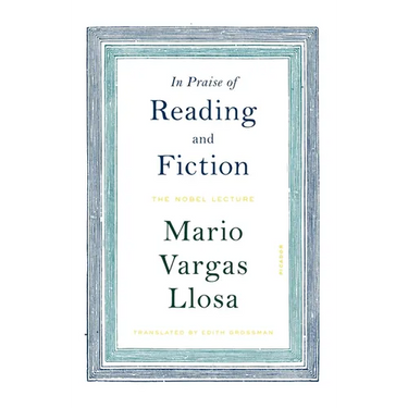 In Praise of Reading and Fiction: The Nobel Lecture