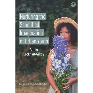 Nurturing the Sanctified Imagination of Urban Youth