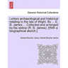 Letters archaeological and historical relating to the Isle of Wight. By ... E. B. James ... Collected and arranged by his widow (R. B. James). [With a