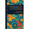 A Wonder Book and Tanglewood Tales, for Girls and Boys