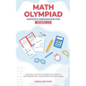 Math Olympiad Contests Preparation For Grades 4-8: Competition Level Math for Middle School Students to Win MathCON, AMC-8, MATHCOUNTS, and Math Leagu