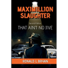 Maximillion Slaughter: That Ain't No Jive
