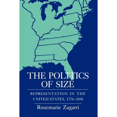 The Politics of Size: Representation in the United States, 1776-1850