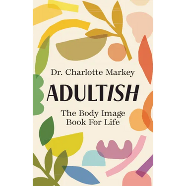 Adultish: The Body Image Book for Life