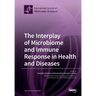 The Interplay of Microbiome and Immune Response in Health and Diseases