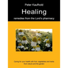 Healing remedies from the Lord's pharmacy - Volume 1: Caring for your health with fruit, vegetables and herbs from nature and the garden