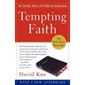 Tempting Faith: An Inside Story of Political Seduction