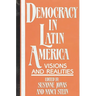 Democracy in Latin America: Visions and Realities