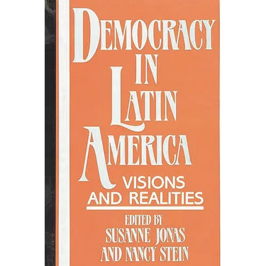 Democracy in Latin America: Visions and Realities