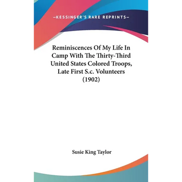 Reminiscences Of My Life In Camp With The Thirty-Third United States Colored Troops, Late First S.c. Volunteers (1902)