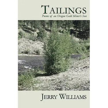 Tailings: Poems of an Oregon Goldminer's Son