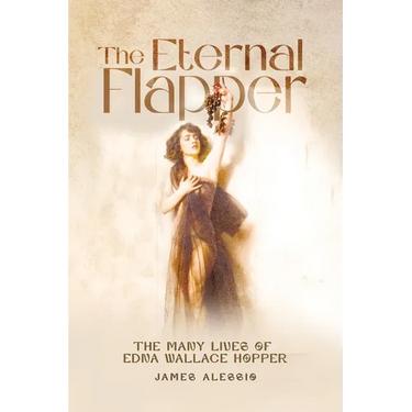 The Eternal Flapper: The Many Lives of Edna Wallace Hopper