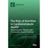 The Role of Nutrition in Cardiometabolic Health: Experimental, Clinical, and Community-Based Evidence