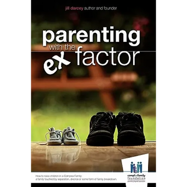 Parenting with the Ex Factor: How to raise children in a Complex Family