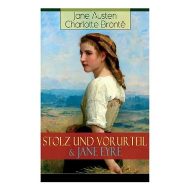 Stolz und Vorurteil & Jane Eyre: Die zwei beliebtesten Liebesgeschichten der Weltliteratur