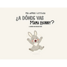 ¿A Dónde Vas Mama Bunny?