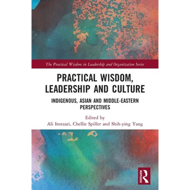 Practical Wisdom, Leadership and Culture: Indigenous, Asian and Middle-Eastern Perspectives