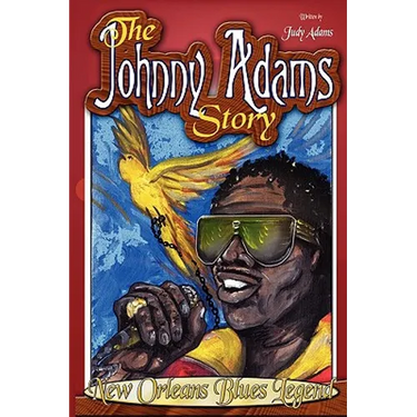 The Johnny Adams Story, New Orleans Famous Blues Legend
