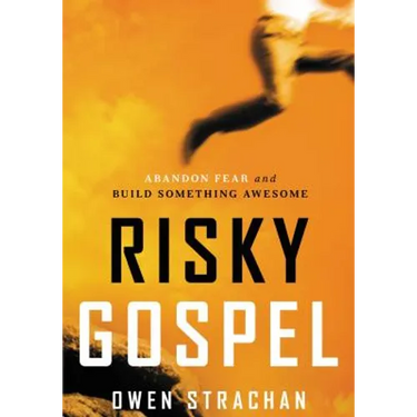 The Risky Gospel: Abandon Fear and Build Something Awesome