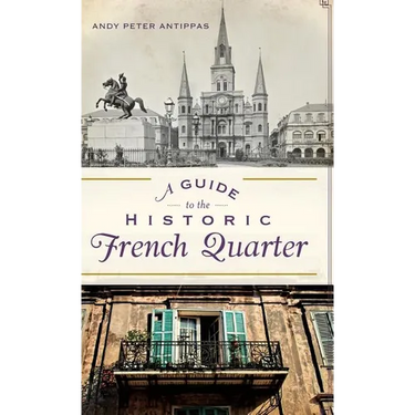 A Guide to the Historic French Quarter
