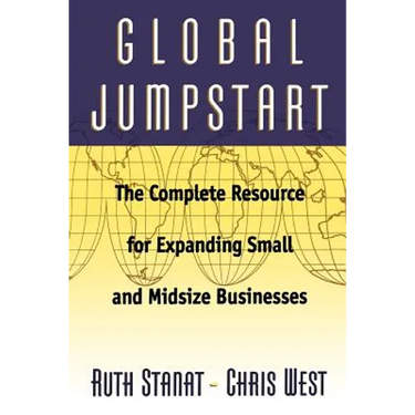 Global Jumpstart: The Complete Resource for Expanding Small and Midsize Businesses