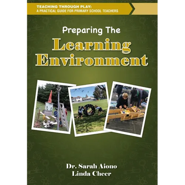 Teaching through Play: A Practical Guide for Primary School Teachers. Preparing the Learning Environment
