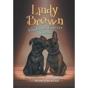 Lindy Brown Finds Her Forever Friend: The Adventures of Lindy Brown and Moonshine Biggie