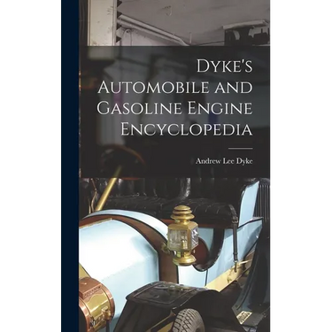 Dyke's Automobile and Gasoline Engine Encyclopedia